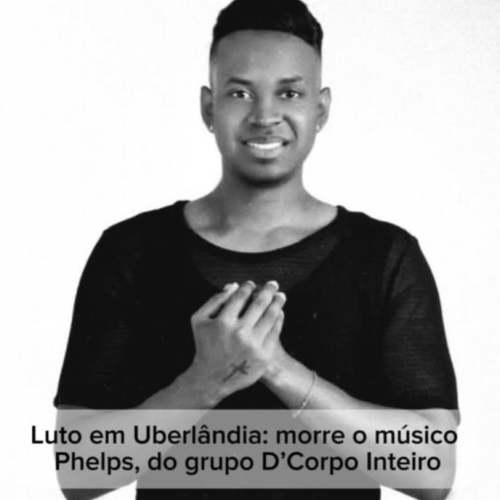 Luto em Uberlândia: morre o músico Phelps, do grupo D’Corpo Inteiro