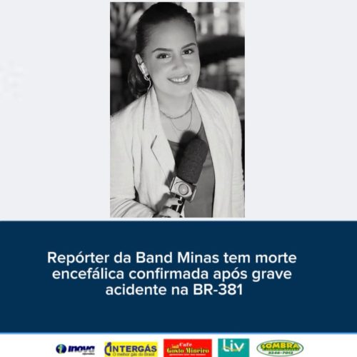 Repórter da Band Minas tem morte encefálica confirmada após grave acidente na BR-381